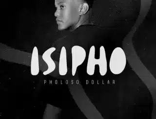 EP: Pholoso Dollar – Isipho