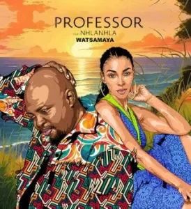 Professor – Watsamaya ft. Nhlanhla Màu