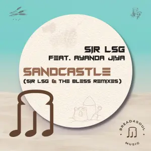 EP: Sir LSG, Ayanda Jiya – Sandcastle (Remixes)