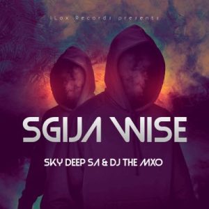 EP: Sky Deep SA & DJ The Mxo – Sgija Wise