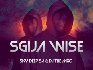 EP: Sky Deep SA & DJ The Mxo – Sgija Wise
