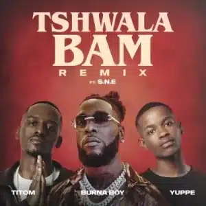 TitoM, Yuppe & Burna Boy – Tshwala Bam (Remix) ft S.N.E