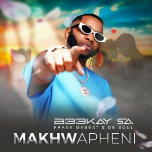 B33Kay SA, Frank Mabeat & De Soul – Makhwapheni