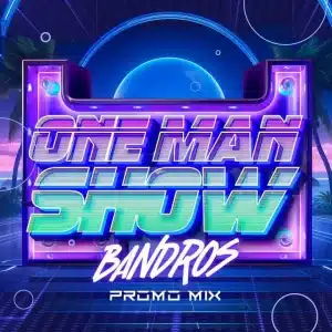 Bandros – One Man Show Promo Mix 2.0