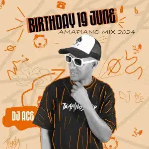 DJ Ace – Birthday 19 June (Amapiano 2024 Mix) 