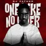 DJ Father – One Like No Other