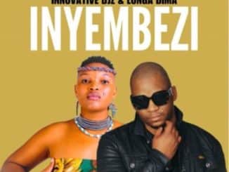 INNOVATIVE DJz – Inyembezi ft Lunga Dima