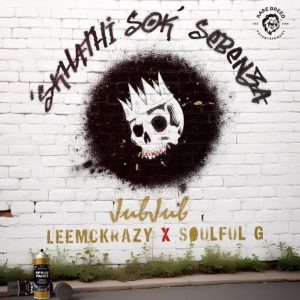 Jub Jub, LeeMckrazy & Soulful G – Skhathi’Sok’Sebenza