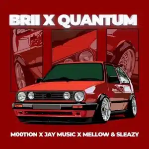 M00tion, Jay Music & Mellow & Sleazy – Brii X Quantum