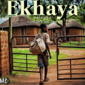 MaakZen – Ekhaya ft Teejay Omar & Tmaker_Thabiso