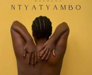 EP: Makhanj – Ntyatyambo