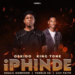 Oskido, King Tone SA & Khalil Harrison – Iphinde (Club Mix) ft Tumelo_za & LilyFaith