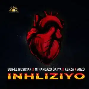 Sun-EL Musician, Mthandazo Gatya, Kenza & Anzo – Inhliziyo