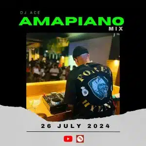 DJ Ace – 26 July 2024 (Amapiano Mix)