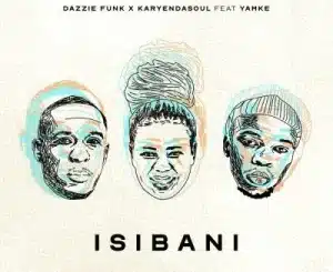 Dazzie Funk & KaryenDaSoul – Isibani