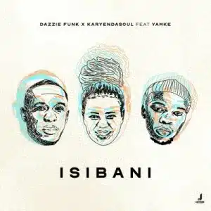 Dazzie Funk & KaryenDaSoul – Isibani