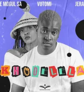 De Mogul SA – Khodelela Ft. Vutomi & Jerah