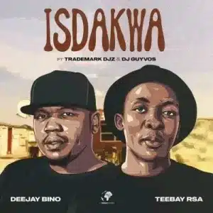 DeeJay Bino & Teebay RSA – Isdakwa Ft Trademark Djz & DJ Guyvos 