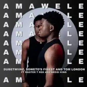 Dube Twiinz, Tom London & Soweto’s Finest – Amawele Ft. Master T Rox & Nkosi King 