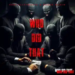 GemValleyMusiQ & Bangs Muziq – Who Did That