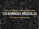 Golden Djz, Nkanyezi Kubheka & ToniQue MusiQ – Changa Mzala Ft Style 99 & Galaxy MusiQ