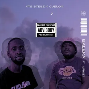 KTS STEEZ & CUELON Ft Mphoet – Baleka 