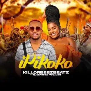 Killorbeezbeatz – iPikoko Ft. QueenThee Vocalist 