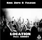 King Zeph & Tulegic – Location Ft. Gerkey