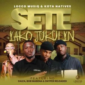 Locco Musiq & Kota Natives Ft Daiza, Bob Mabena & Snyper Reloaded – Sete Yako Jukulyn 