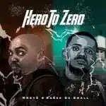 Mkeyz – Hero To Zero Ft Kabza De Small