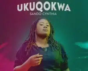 Sando Cynthia – Ukuqokwa Ft DJ Anunnaki & Lowsheen