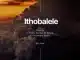 Sdala B – Ithobalele Ft DJ Spura, Thuto Rantao & Chambers Music