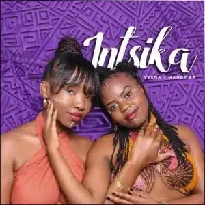 Veena & Mandy ZA – Intsika 