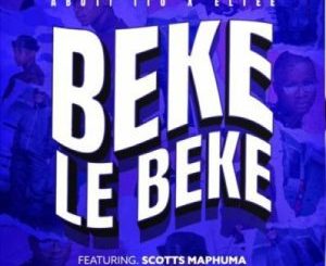 Abuti Itu & Eltee – Beke Le Beke Ft Scotts Maphuma