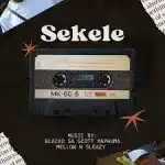 Blacko SA, Mellow & Sleazy – Sekele Ft. Scotts Maphuma