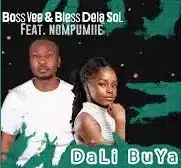 BossVee – Dali Buya Ft. Bless Dela SoL & Nompumiie 