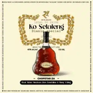 ChopStar ZA – Ko Selaleng Ft Sizwe Nineteen, Ben Touchline & Vinny , King 