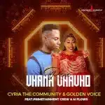 Cyria the Community & Golden Voice – Rine Vhana Vhavho Ft Primetainment Crew & M Flows