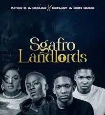 Inter B – Sgafro Landlords Ft Draad, Senjay & DBN Gogo 