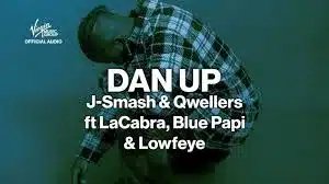 J-Smash & Qwellers – Dan Up Ft LaCabra, Blue Papi & Lowfeye 