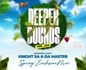 Knight SA & Da Master – Deeper Soulful Sounds Vol.111 (Spring Exclusive Mix)