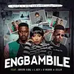 Vista, Gigi Lamayne & DaJiggySA – Eng’Bambile Ft. Junior King, LKeyz, D Minor & Killo 