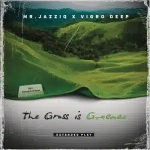 Mr JazziQ & Vigro Deep – The Grass is Greener